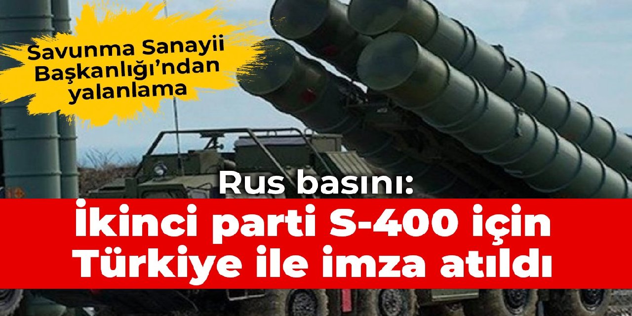 Rus basını: İkinci parti S-400 için Türkiye ile imza atıldı