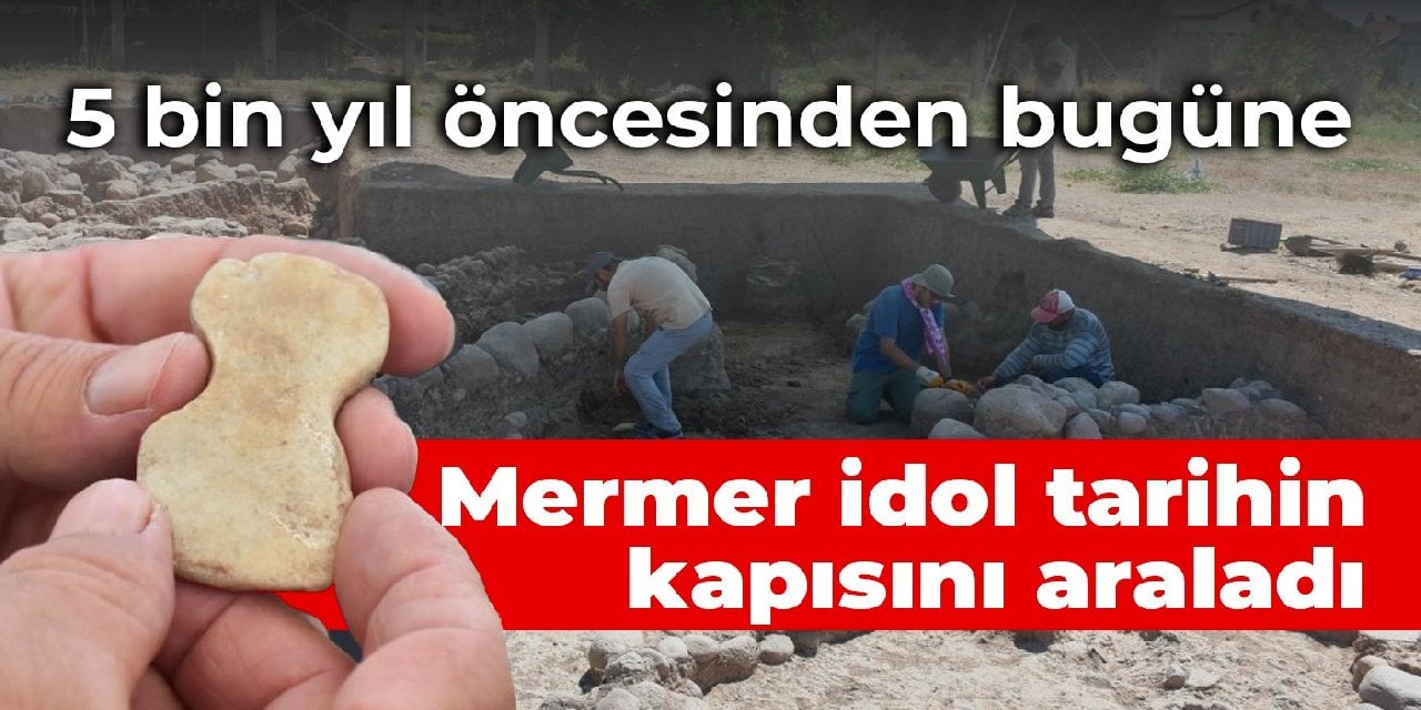 Mermer idol tarihin kapısını araladı