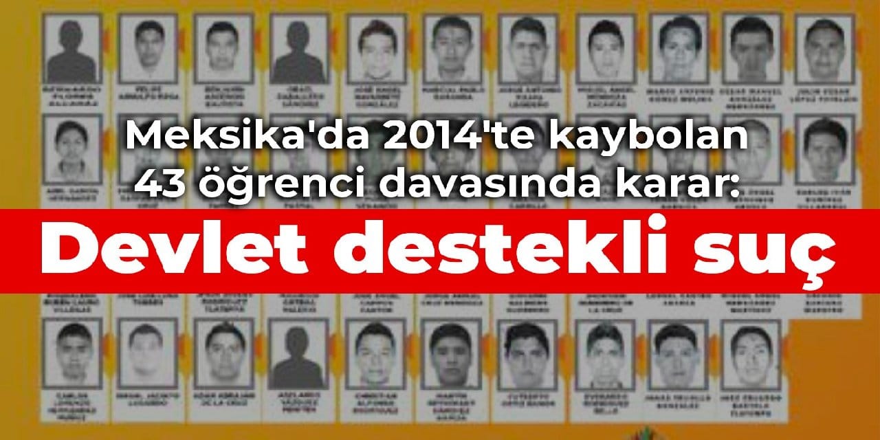 Meksika'da 2014'te kaybolan 43 öğrenci davasında karar: Devlet destekli suç