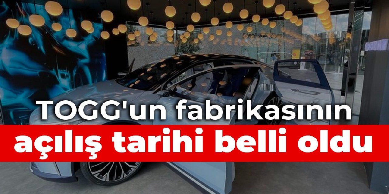 TOGG'un fabrikasının açılış tarihi belli oldu