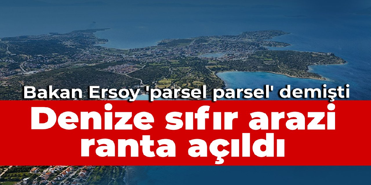 Bakan Ersoy 'parsel parsel' demişti, ilk ihalenin startı verildi: Denize sıfır arazi ranta açıldı