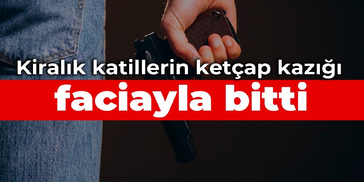 Kiralık katillerin ketçap kazığı faciayla bitti