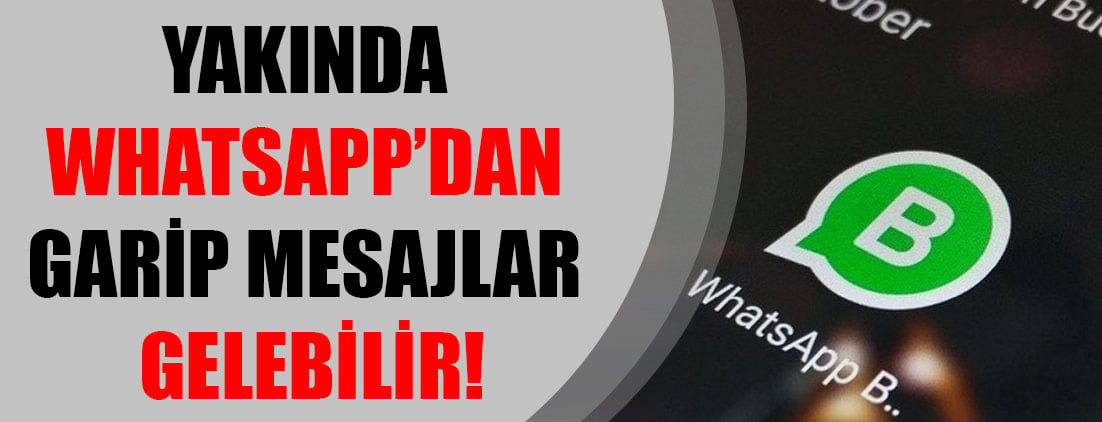 Yine WhatsApp! Dikkat, garip mesajlar gelebilir!