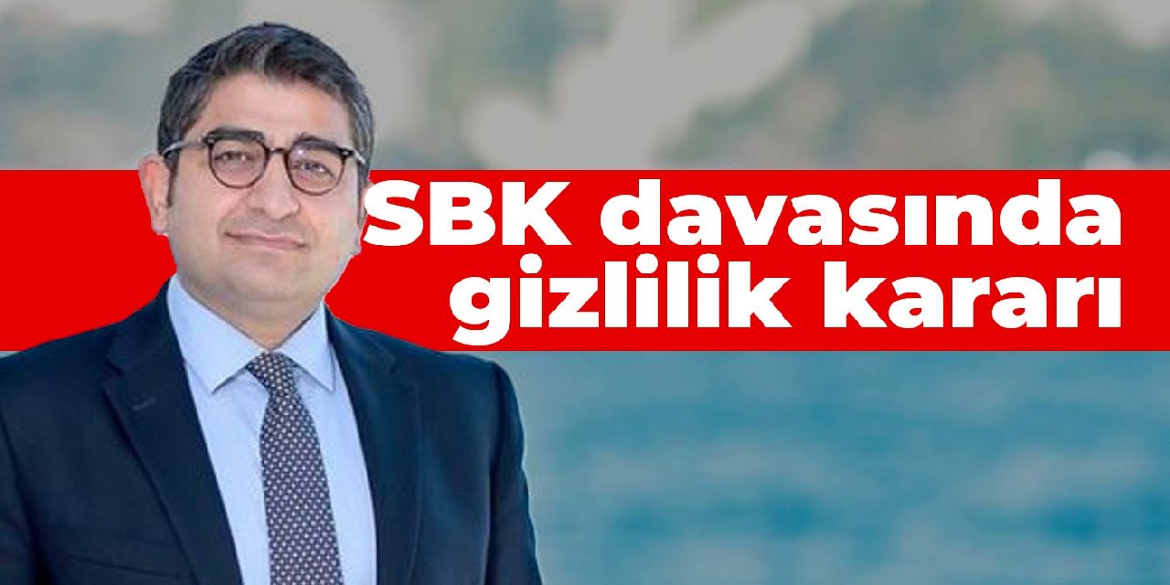 SBK davasında gizlilik kararı