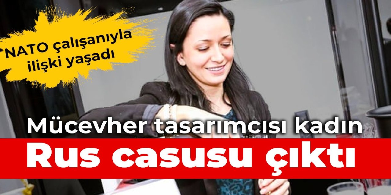 Mücevher tasarımcısı kadın Rus casusu çıktı