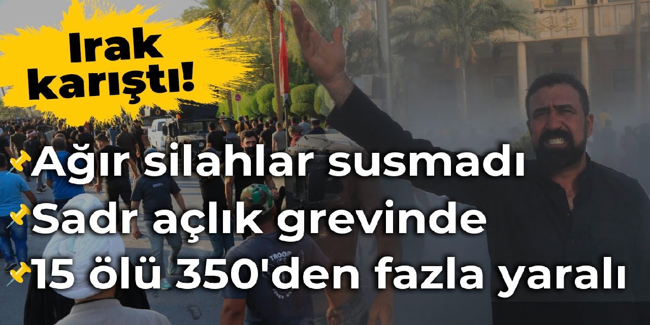 Irak karıştı! Sadr'dan açlık grevi çıkışı... Ölü ve yaralılar var