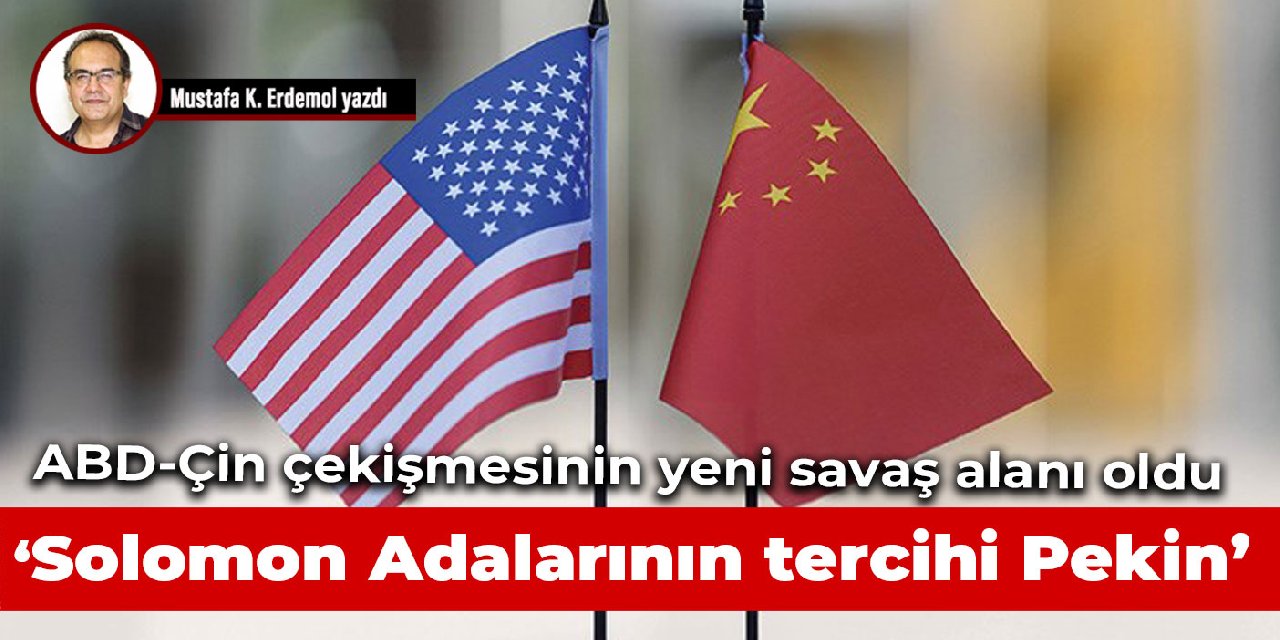 ABD-Çin çekişmesinin yeni savaş alanı oldu  Solomon Adalarının tercihi Pekin