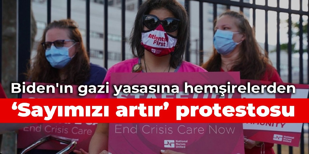 Biden'ın gazi yasasına hemşirelerden 'Sayımızı artır' protestosu