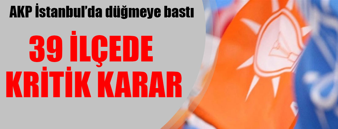 İstanbul'da AKP'li 25 başkana kötü haber