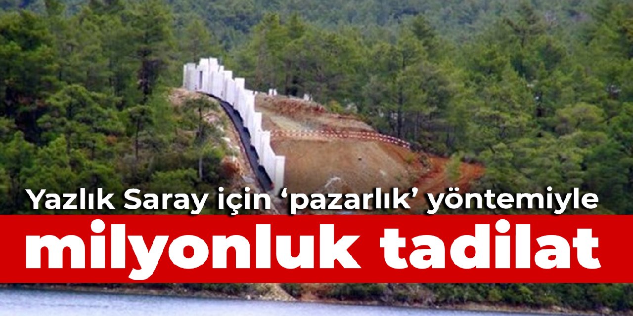 Yazlık Saray için 'pazarlık' yöntemiyle milyonluk tadilat