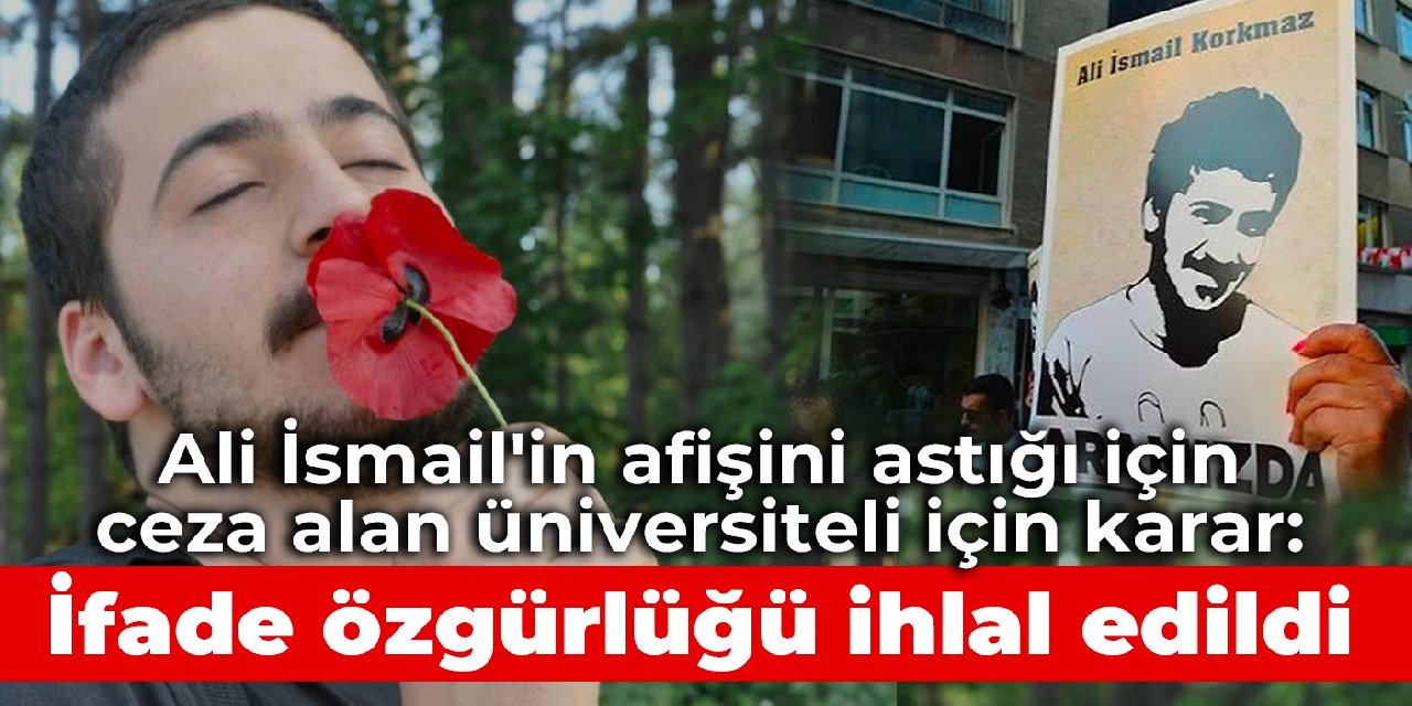 AYM'den Ali İsmail'in afişini astığı için ceza verilen üniversiteli kararı: İfade özgürlüğü ihlal edildi