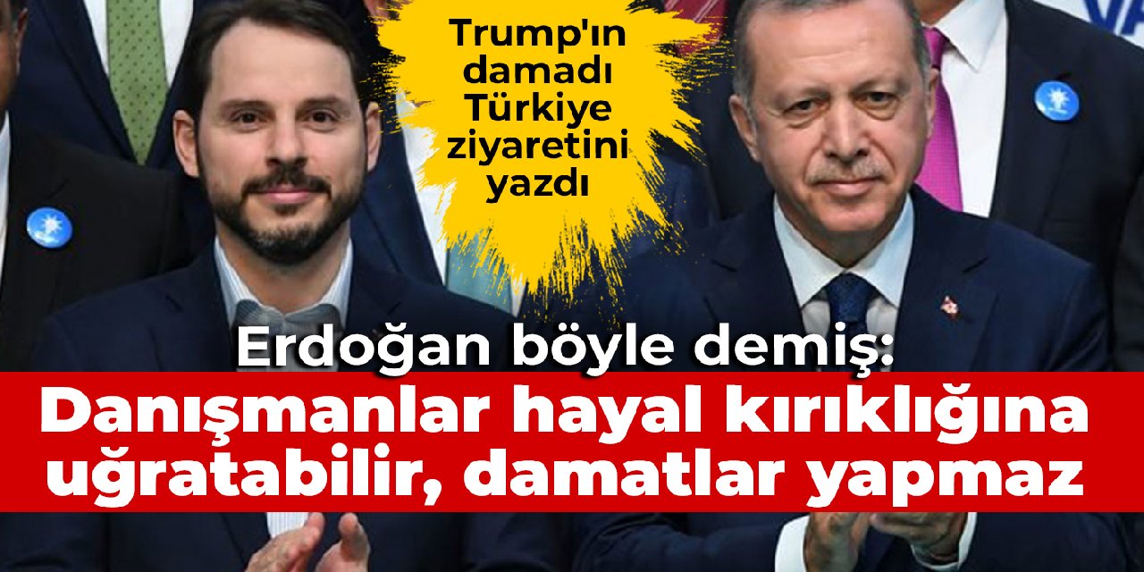 Trump'ın damadı yazdı: Erdoğan 'Danışmanlar hayal kırıklığına uğratabilir, damatlar yapmaz' demiş