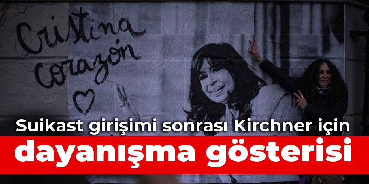 Suikast girişimi sonrası Kirchner için dayanışma gösterisi