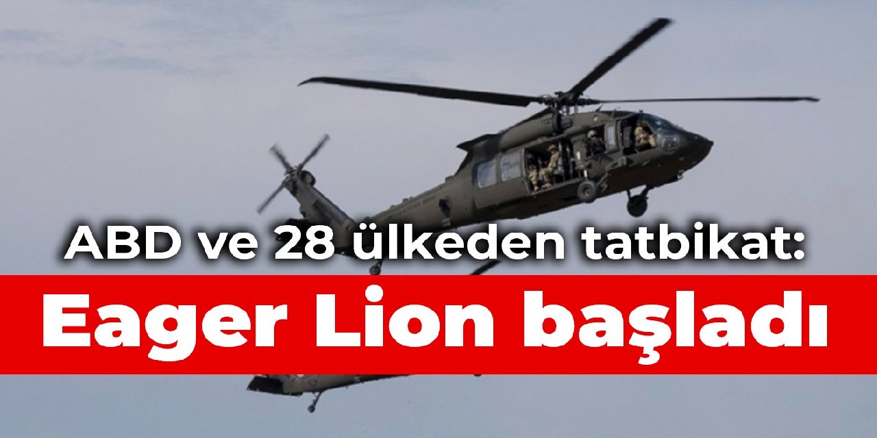 ABD ve 28 ülkeden tatbikat Eager Lion başladı