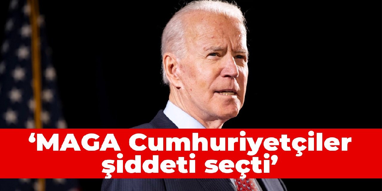 Biden: MAGA Cumhuriyetçiler, şiddeti seçti