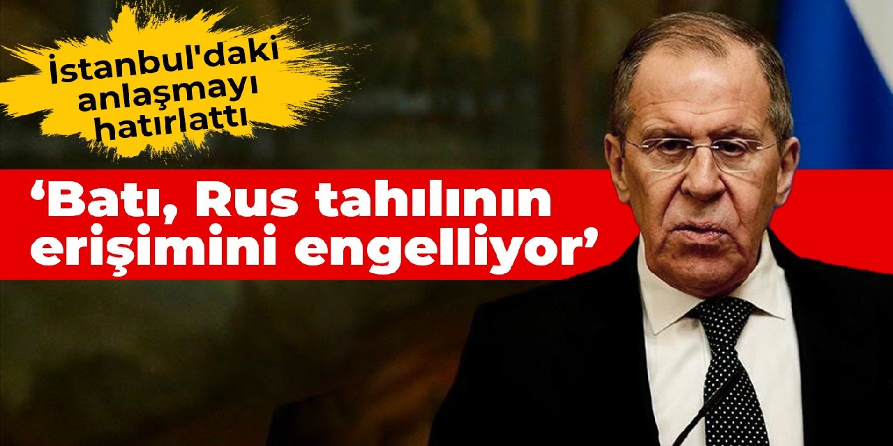 Lavrov: Batı Rus tahılının erişimini engelliyor
