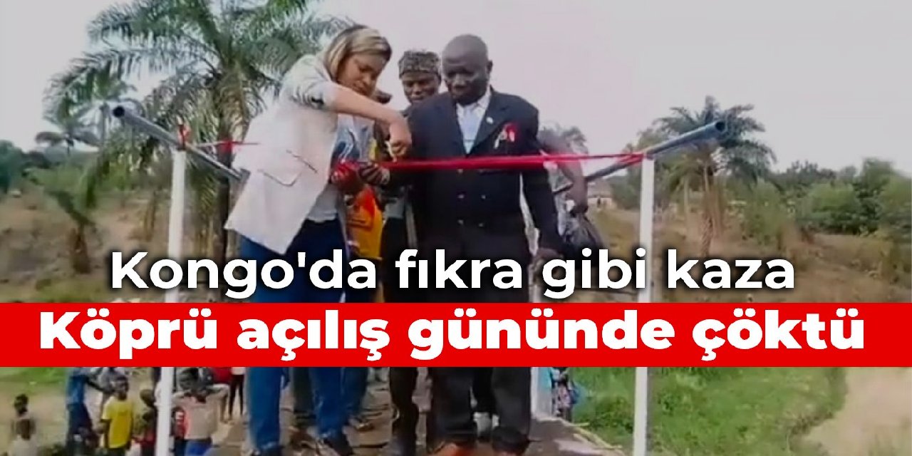 Kongo'da fıkra gibi kaza: Köprü açılış gününde çöktü