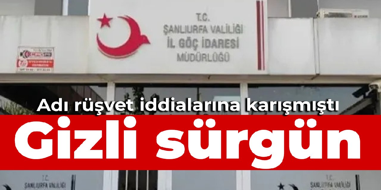 Adı rüşvet iddialarına karışmıştı: Gizli sürgün