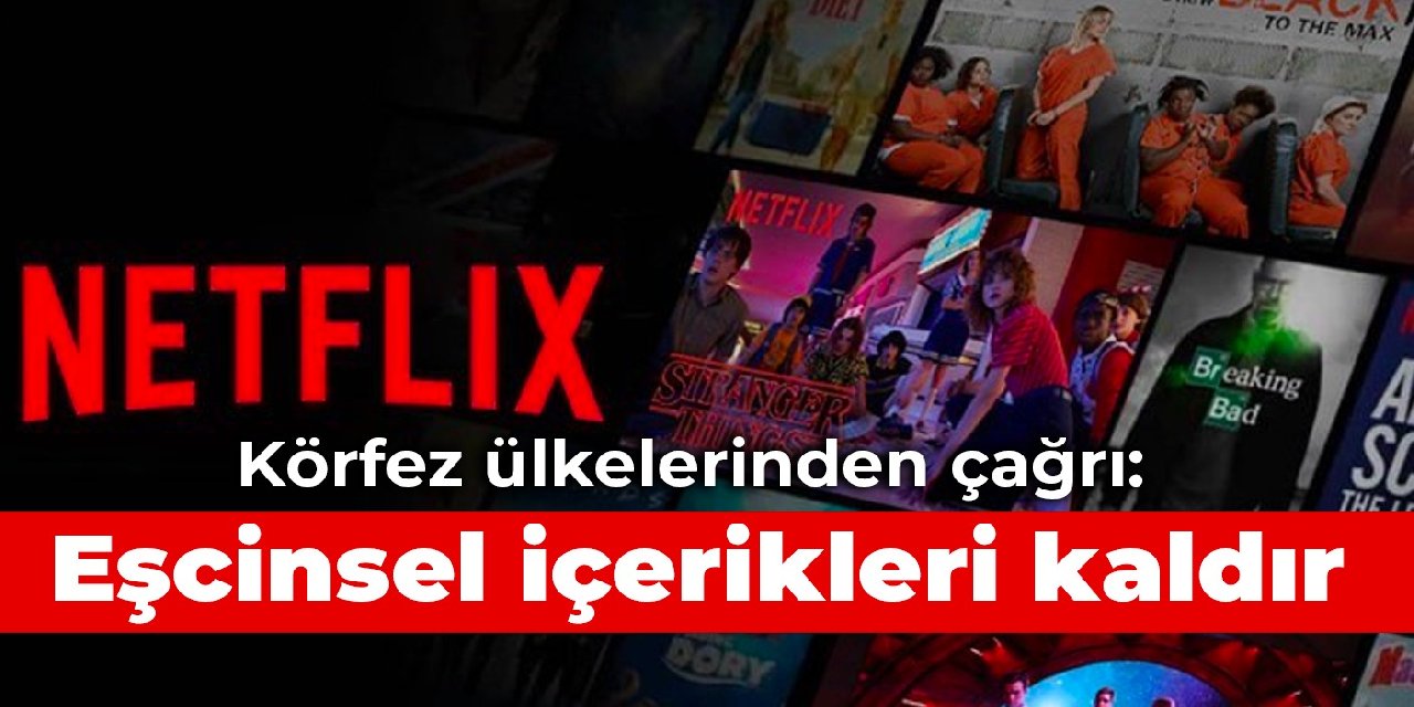 Körfez ülkelerinden Netflix'e: Eşcinsel içerikleri kaldır