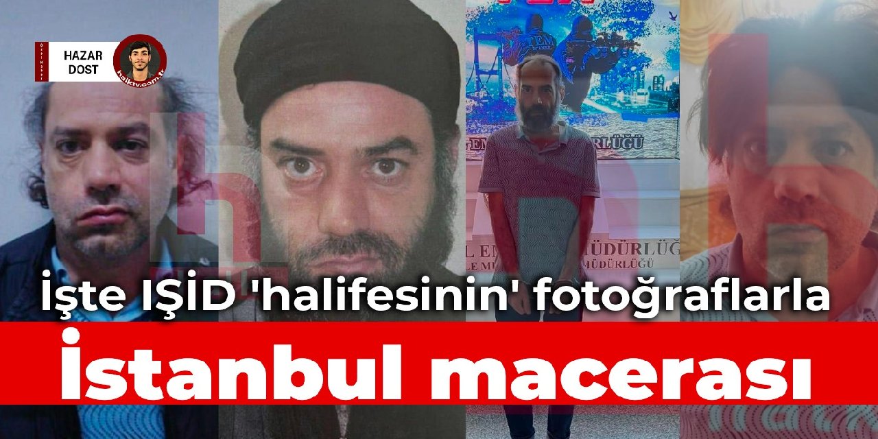 İşte IŞİD 'halifesinin' fotoğraflarla İstanbul macerası