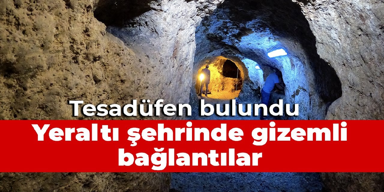 Tesadüfen bulundu: Yeraltı şehrinde gizemli bağlantılar