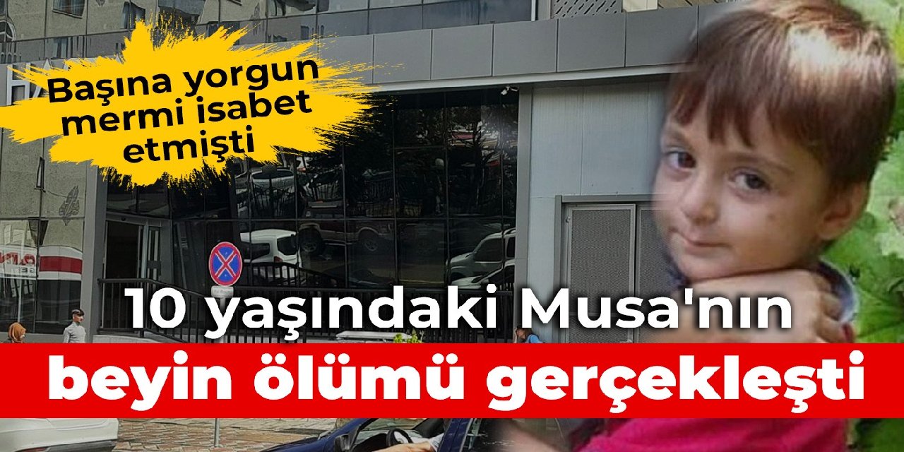 Başına yorgun mermi isabet etmişti: 10 yaşındaki Musa'nın beyin ölümü gerçekleşti