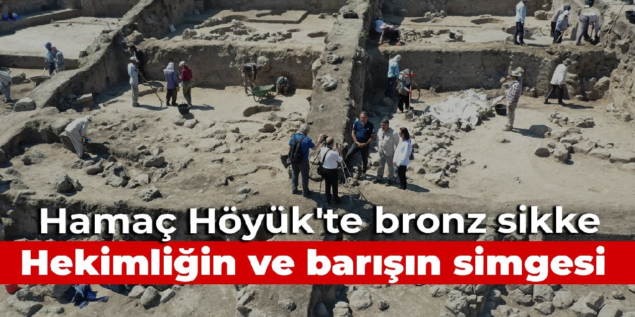 Hamaç Höyük'te bronz sikke: Hekimliğin ve barışın simgesi