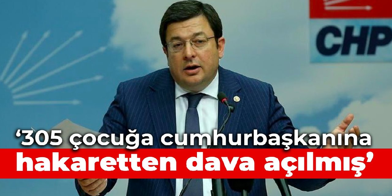 CHP'li Erkek: 305 çocuğa cumhurbaşkanına hakaretten dava açılmış