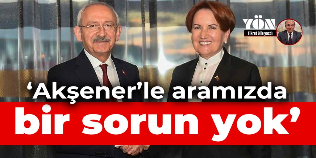 Kılıçdaroğlu: Akşener’le aramızda bir sorun yok