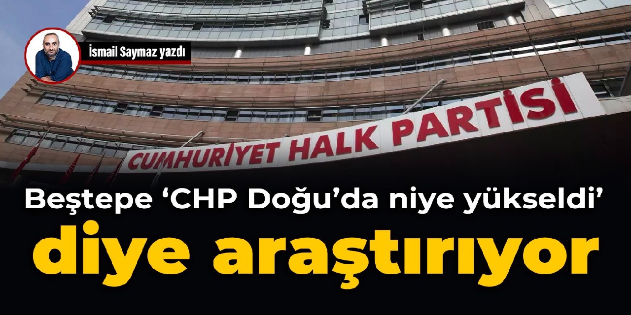 Beştepe ‘CHP Doğu’da niye yükseldi’ diye araştırıyor
