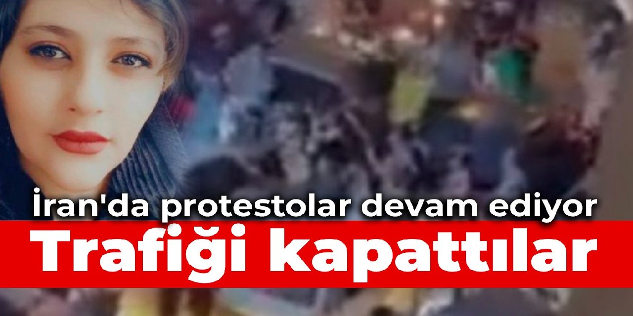 İran'da protestolar devam ediyor: Trafiği kapattılar