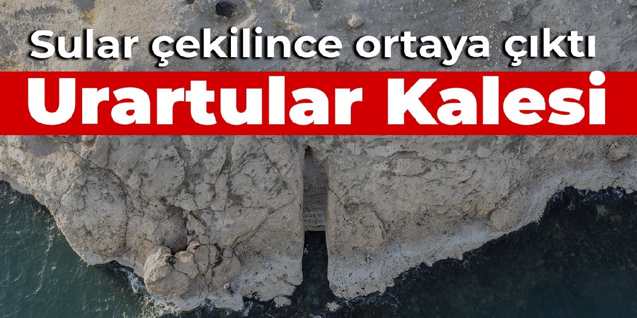 Sular çekildi Urartular kalesi ortaya çıktı