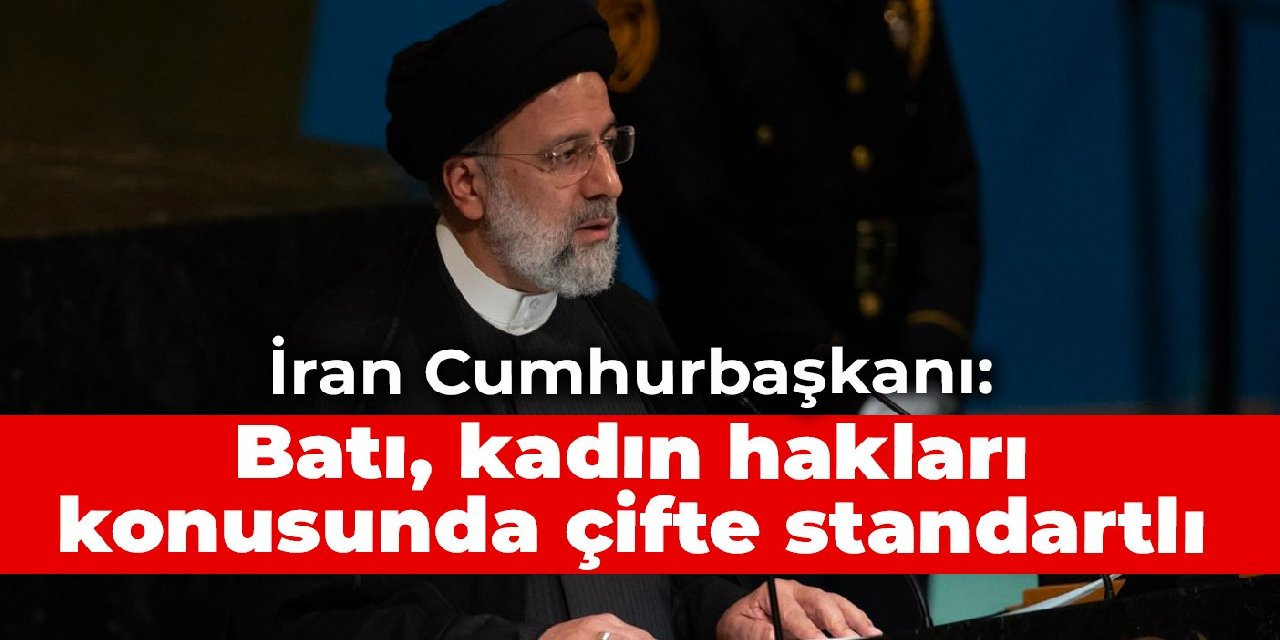 İran Cumhurbaşkanı: Batı, kadın hakları konusunda çifte standartlı