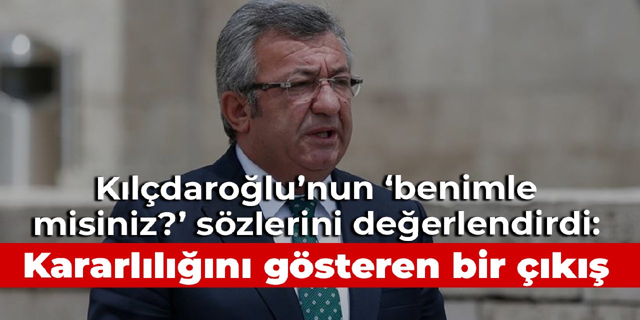 CHP'li Altay, Kılıçdaroğlu'nun 'Benimle misiniz?' çıkışını değerlendirdi