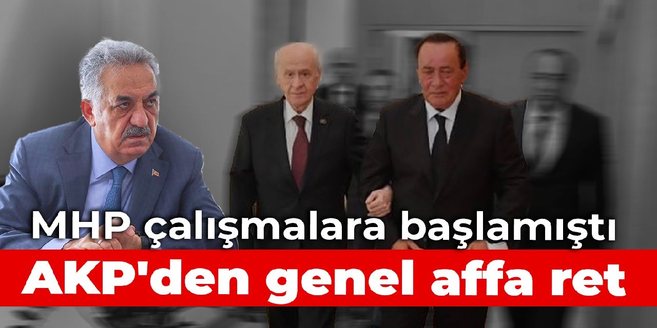 MHP çalışmalara başlamıştı:  AKP'den genel affa ret