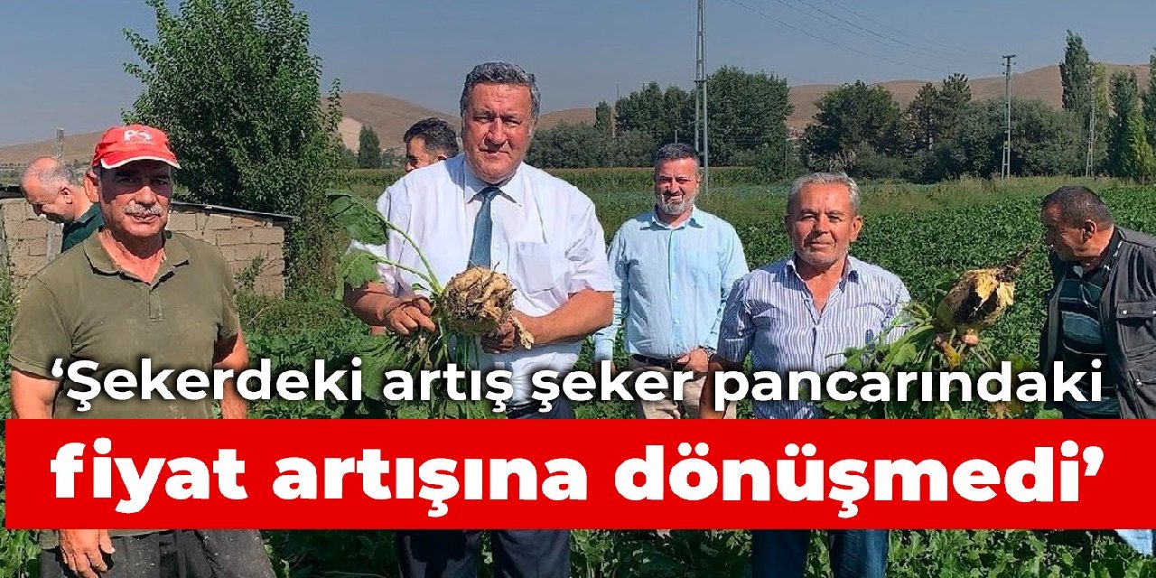 CHP'li Gürer: Şekerdeki artış şeker pancarındaki fiyat artışına dönüşmedi