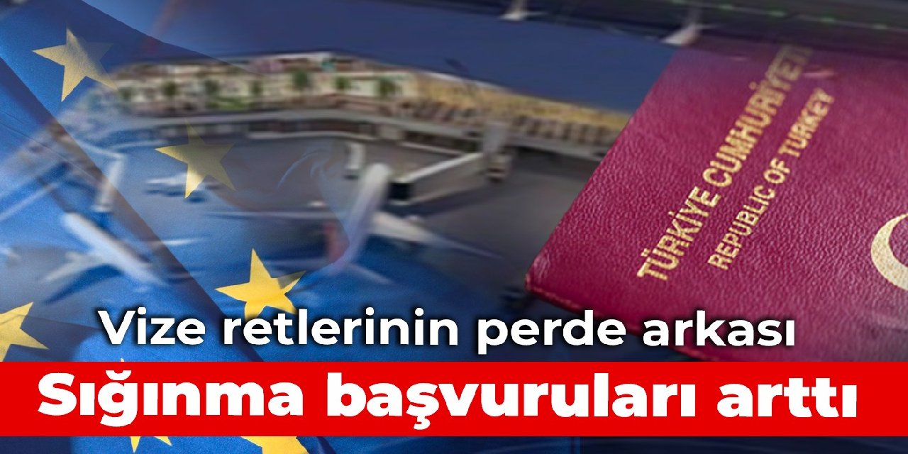 Vize retleri büyüdü, perde arkasını CHP'li Sevinç anlattı: Türkiye’den AB ülkelerine sığınma başvuruları arttı