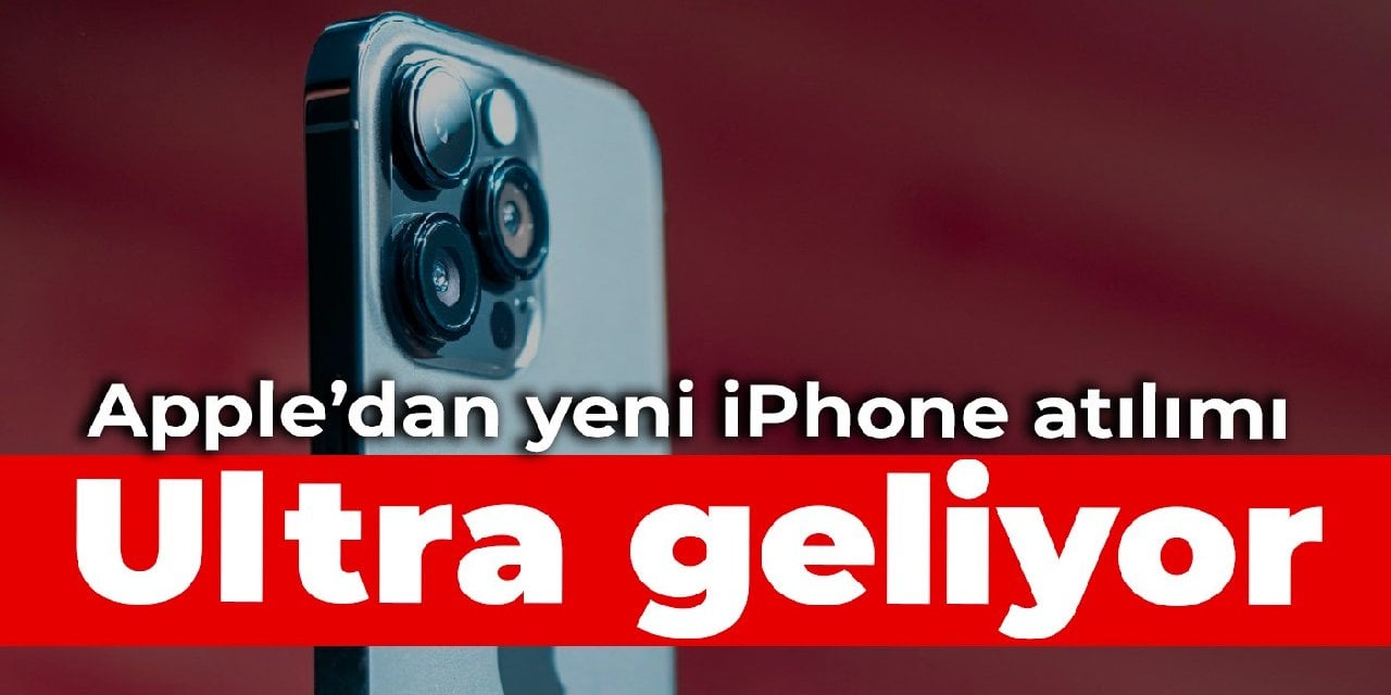 Apple’dan yeni iPhone atılımı: Ultra geliyor