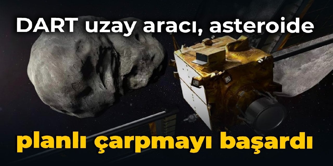 DART uzay aracı, asteroide planlı çarpmayı başardı