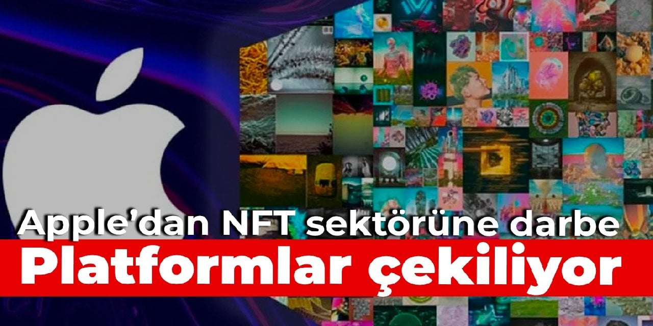 Apple’dan NFT sektörüne darbe: Platformlar çekilmeye başladı