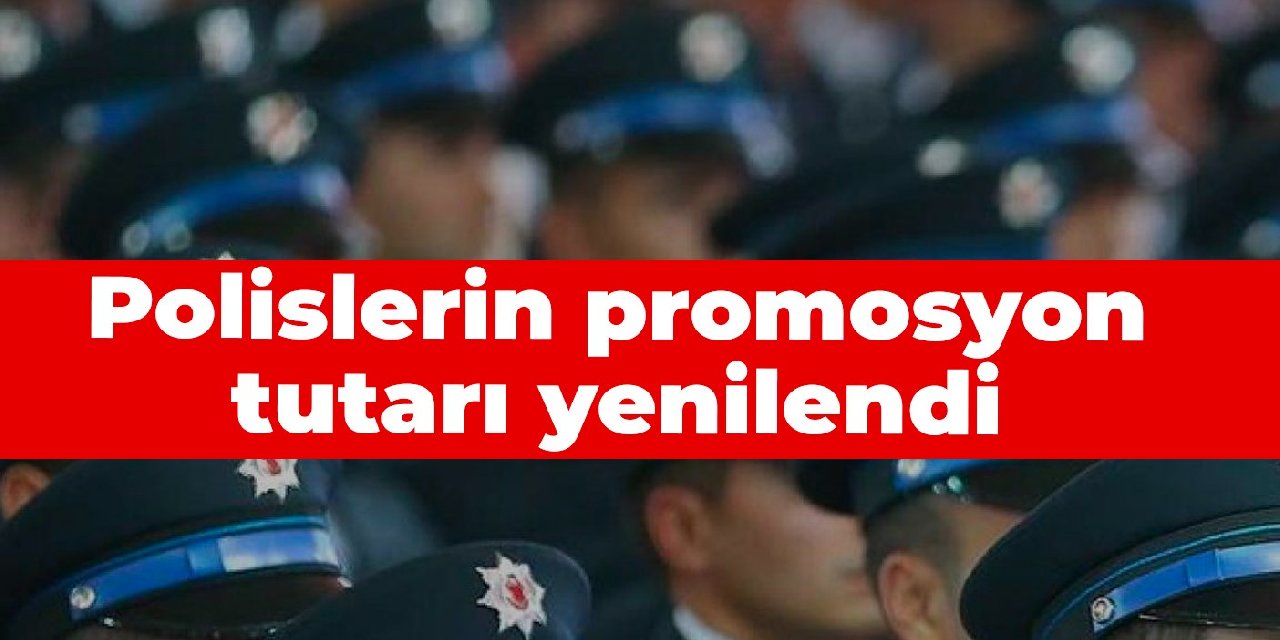 Polislerin promosyon tutarı yenilendi