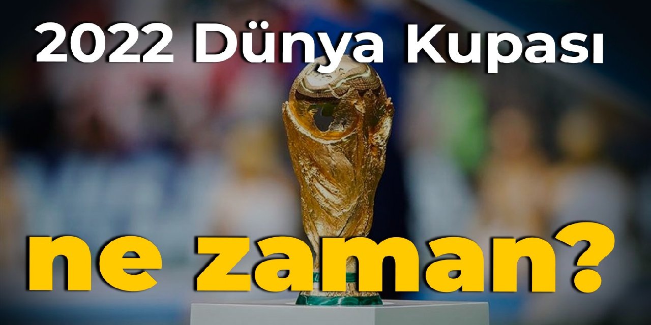 2022 Dünya Kupası ne zaman başlıyor?