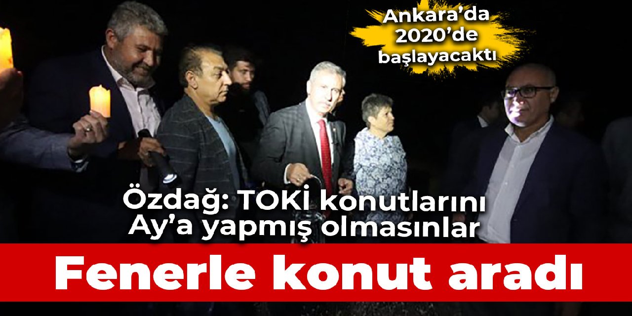 Gelecek Partili Özdağ, Ankara'da fenerle sosyal konut aradı