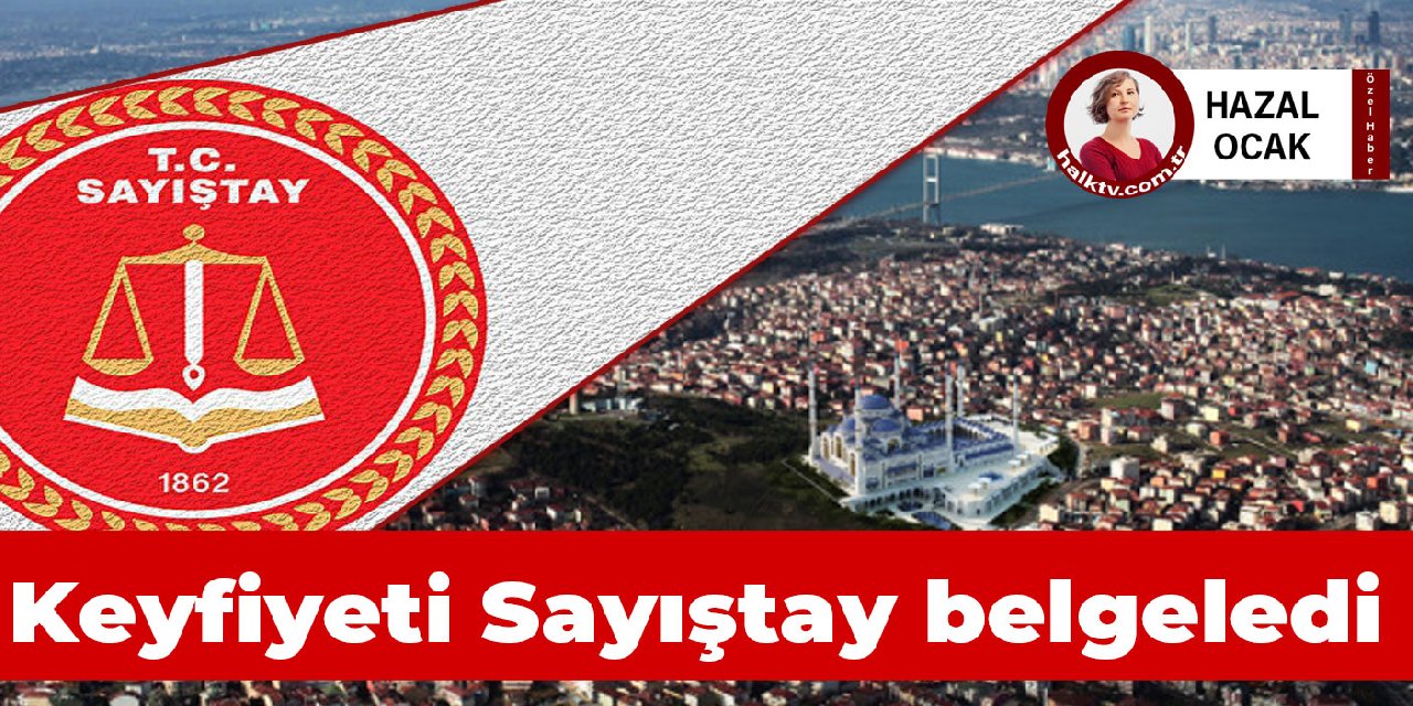 Keyfiyeti Sayıştay belgeledi