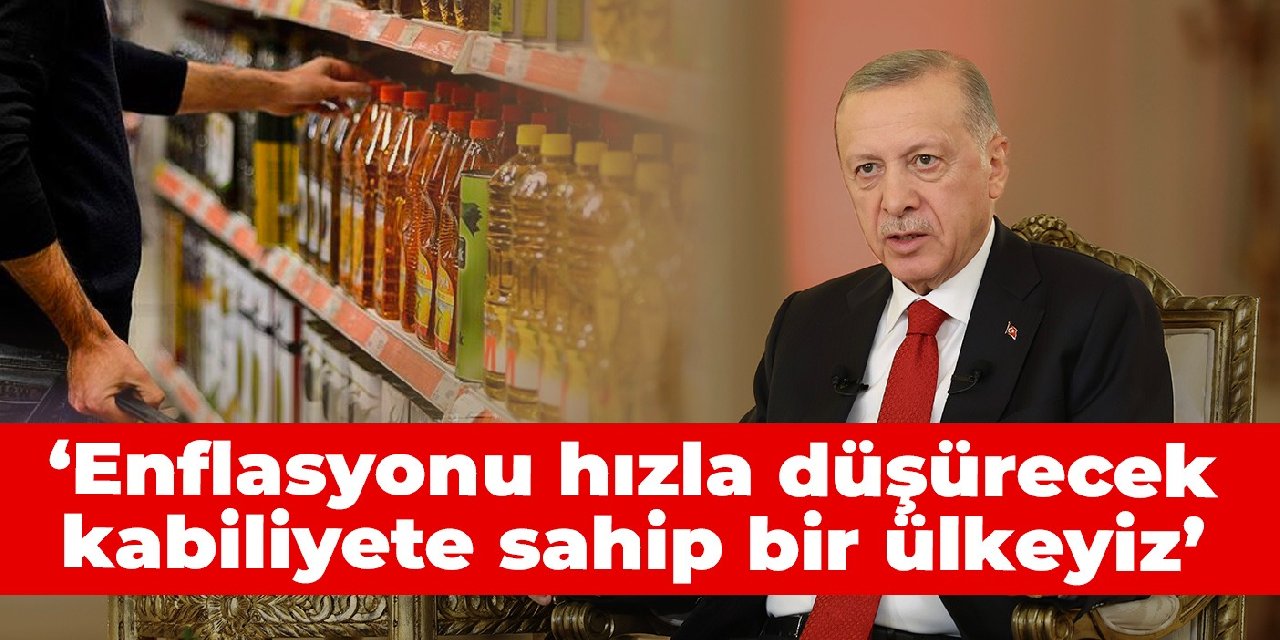 Erdoğan: Enflasyonu hızla düşürecek kabiliyete sahip bir ülkeyiz