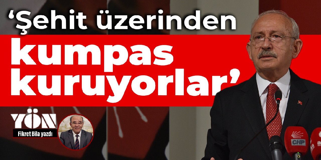 Kılıçdaroğlu: Şehit üzerinden kumpas kuruyorlar