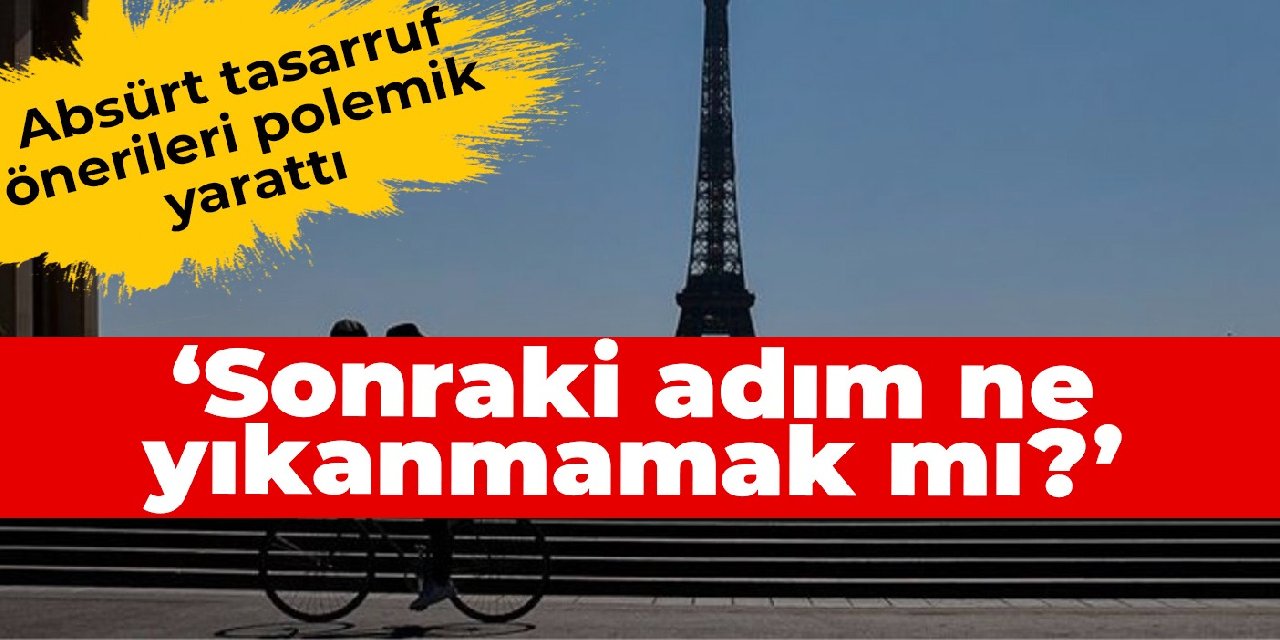 Absürt tasarruf önerileri polemik yarattı: Sonraki adım ne, yıkanmamak mı?