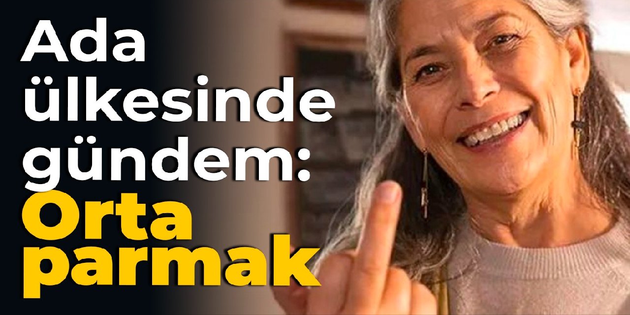 Ada ülkesinde gündem: Orta parmak