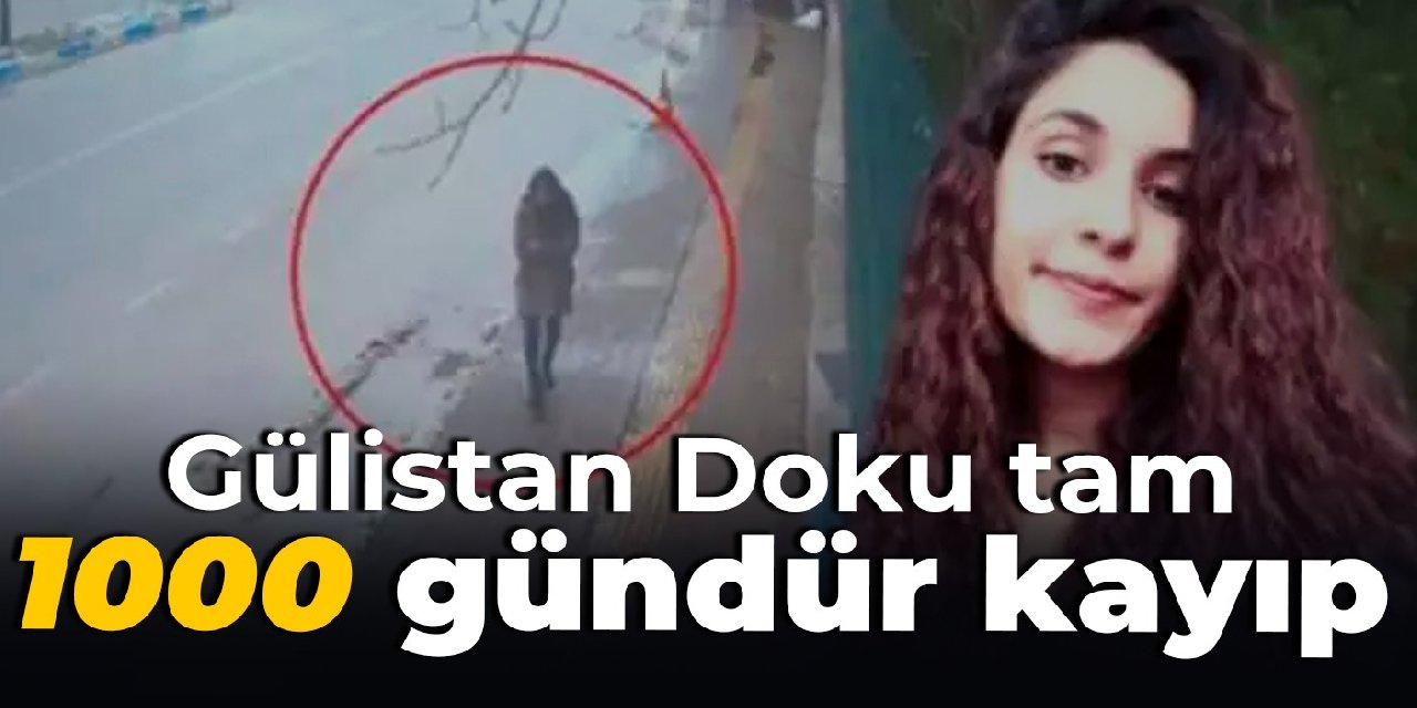 Gülistan Doku tam bin gündür kayıp
