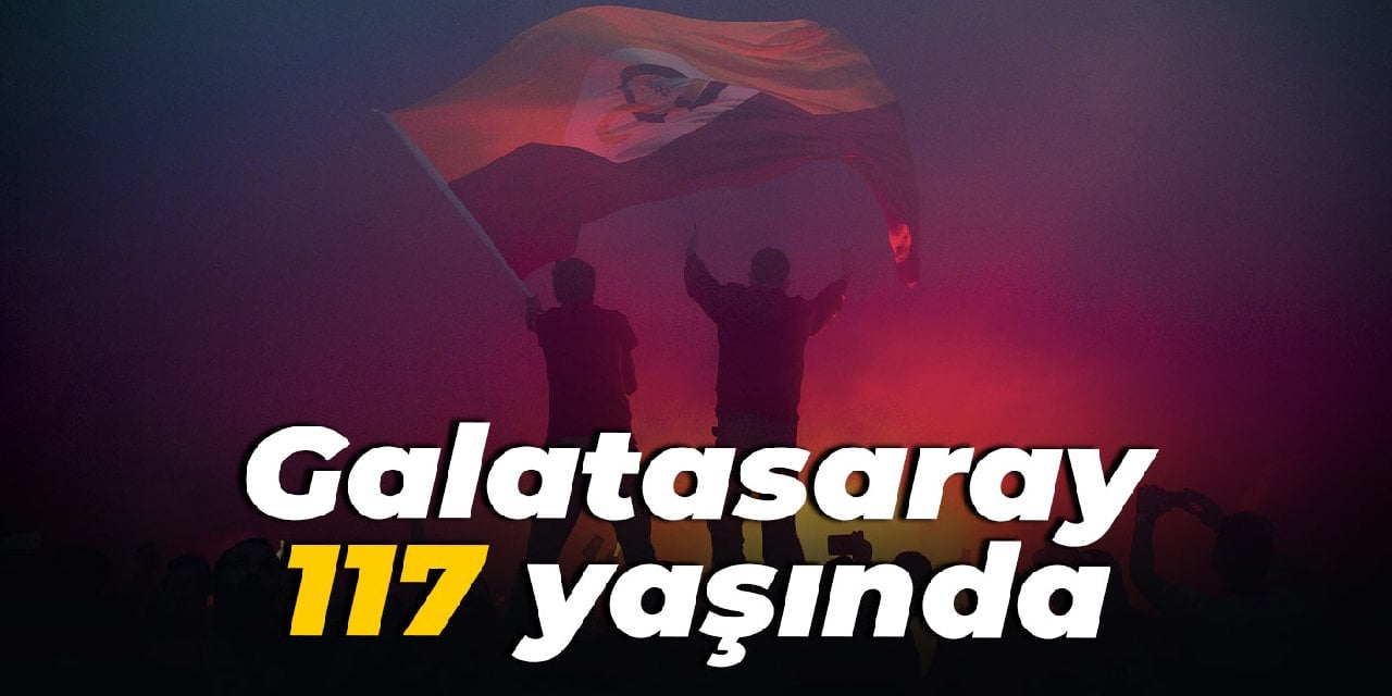 Galatasaray 117 yaşında